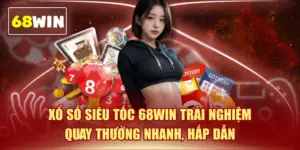 Xổ Số Siêu Tốc 68WIN Trải Nghiệm Quay Thưởng Nhanh, Hấp Dẫn